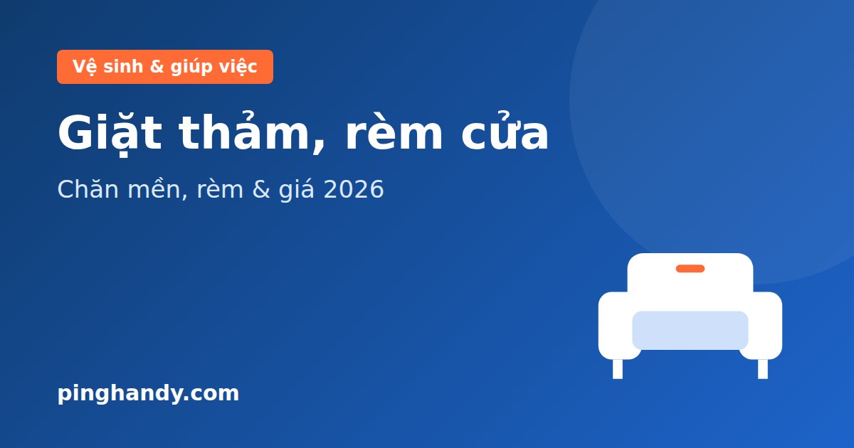 Giặt thảm rèm cửa tại nhà: chăn mền, quy trình, lưu ý & giá 2026