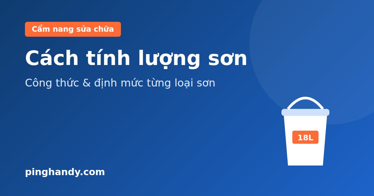 Cách Tính Lượng Sơn Nhà: Công Thức, Định Mức & Ví Dụ Cụ Thể