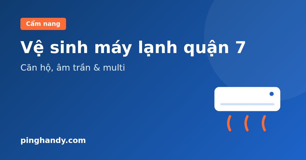 Vệ sinh máy lạnh quận 7, Nhà Bè, quận 4: căn hộ & giá 2026