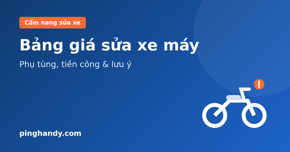 Sửa xe máy: lỗi thường gặp, thay phụ tùng & bảng giá 2026