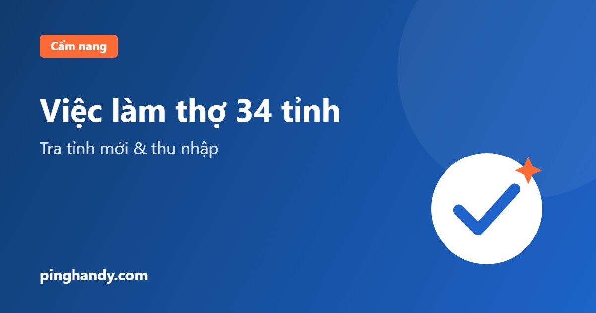 Việc làm thợ theo tỉnh thành 2026: 34 tỉnh, thu nhập & nhận việc