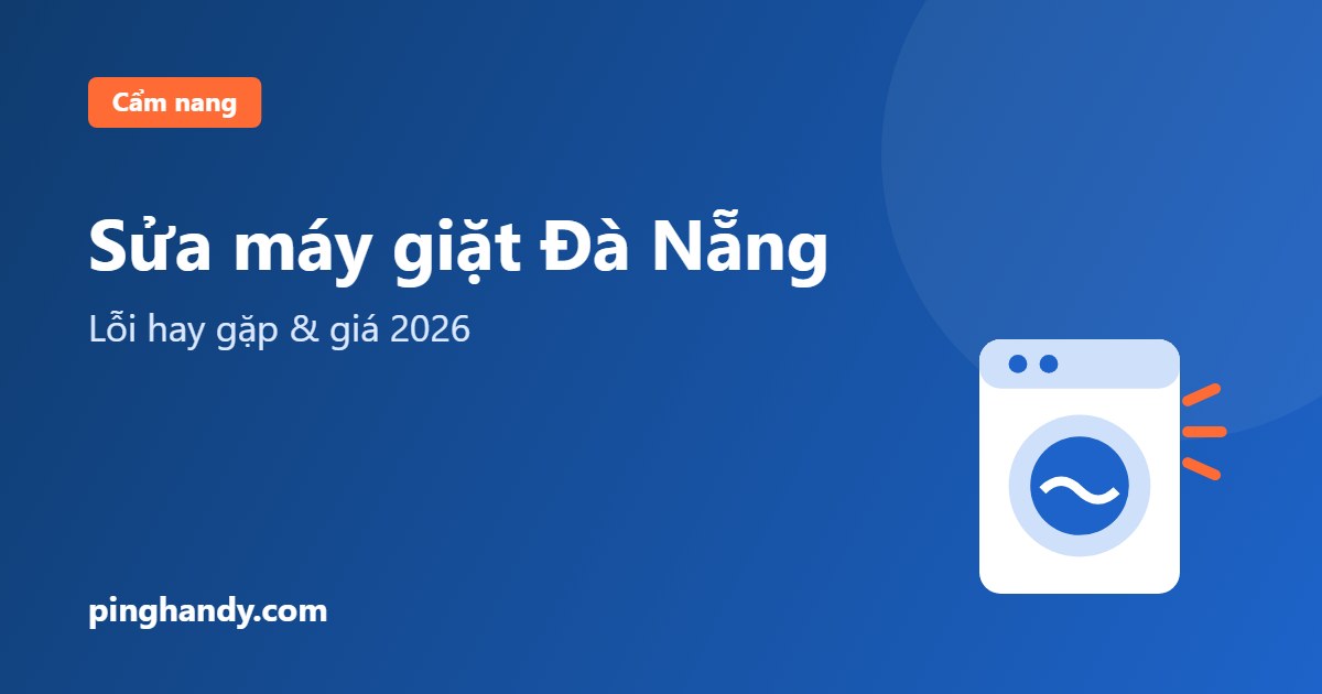 Sửa máy giặt Đà Nẵng: lỗi hay gặp, tự kiểm tra & giá 2026