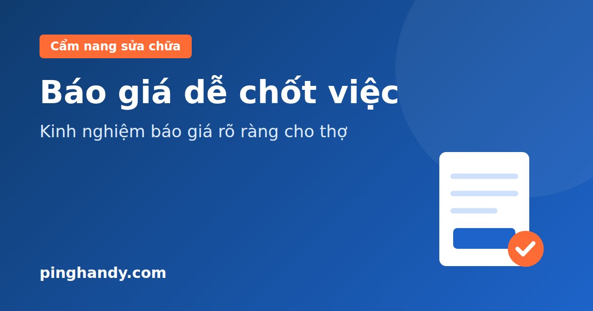 Kinh nghiệm báo giá cho khách: Cách giúp thợ dễ chốt việc