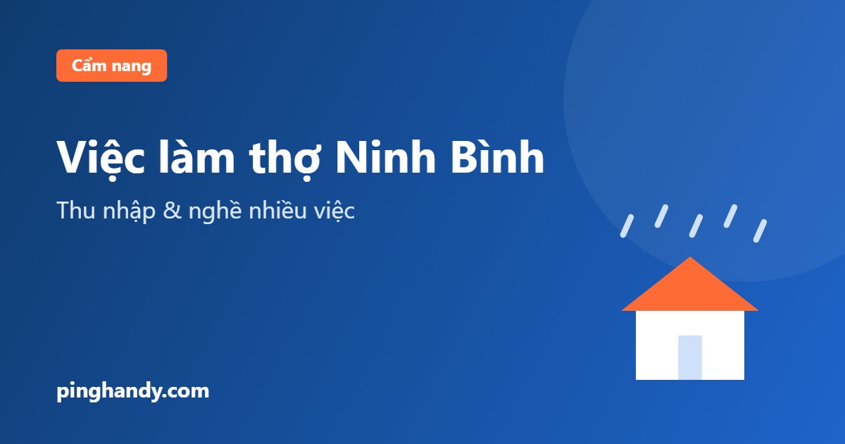 Việc làm thợ tại Ninh Bình: nghề nhiều việc, thu nhập & nhận việc