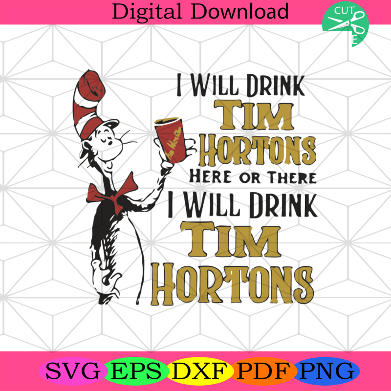 I Will Drink Tim Hortons