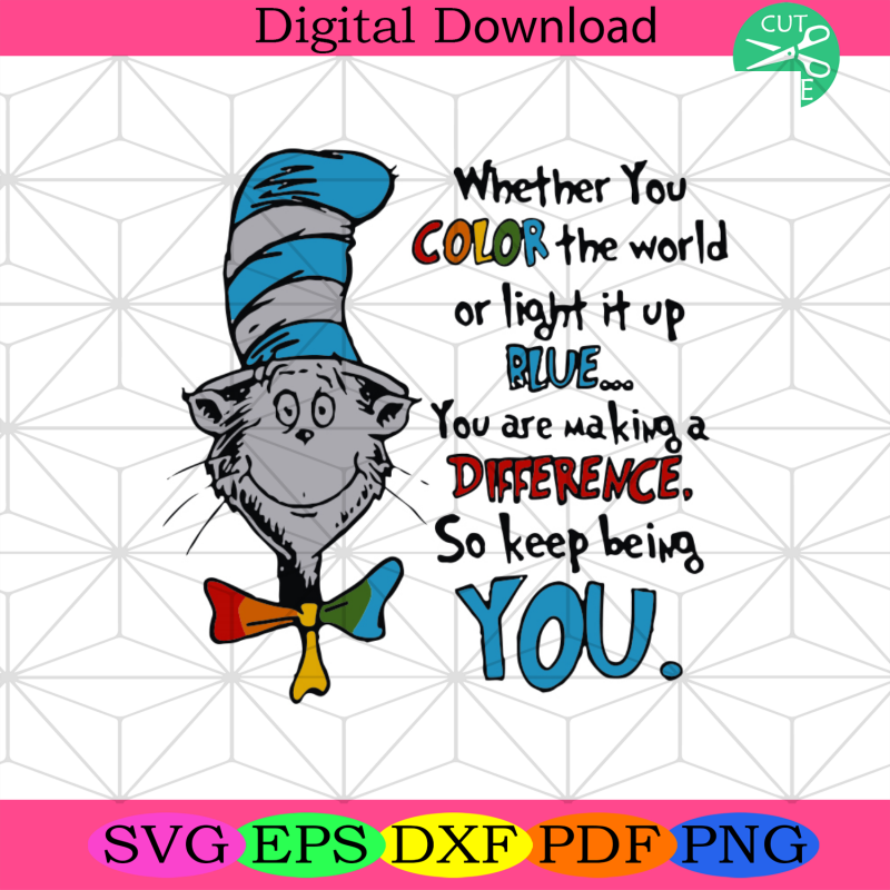 Whether You Color The World Or Light It Up Blue Svg, Dr Seus Svg - SilkySVG