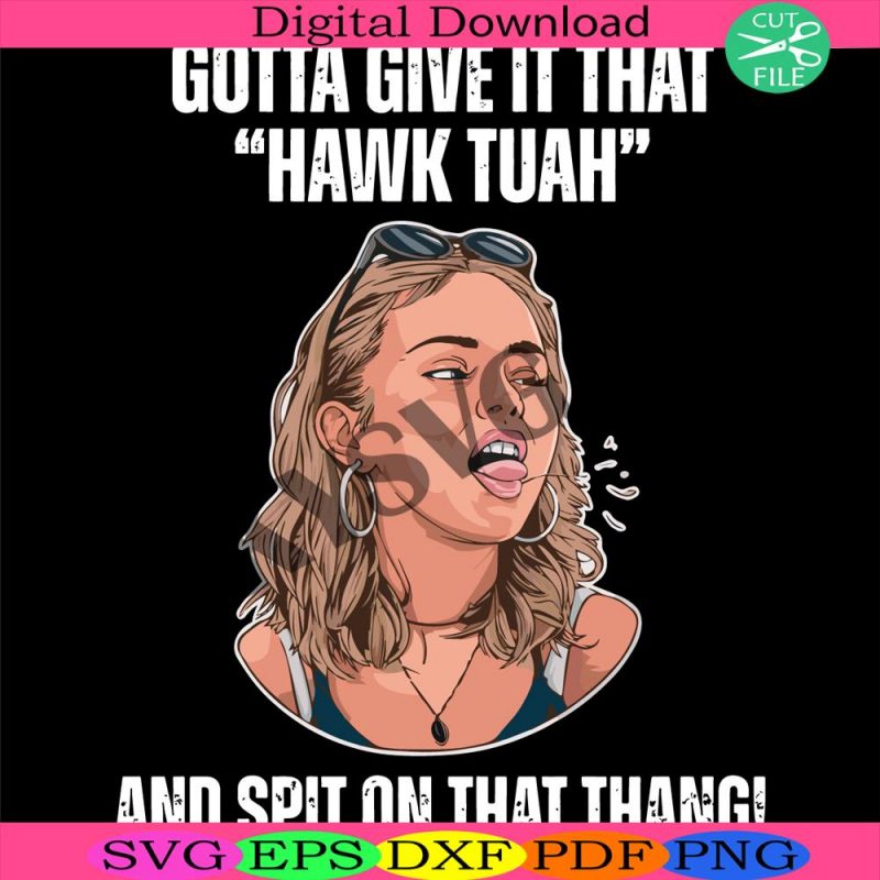 hawk-tuah-and-spit-on-that-thang-svg-funny-viral-girl-svg-hawk-tuah-girl-svg-gotta-hawk-tuah-svg-funny-quotes-svg-funny-hawk-tuah-svg