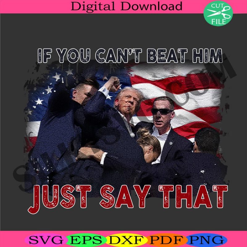 if-you-cant-beat-him-just-say-that-png-shooting-trump-png-shooting-make-me-strong-png-fight-trump-png-fight-america-png