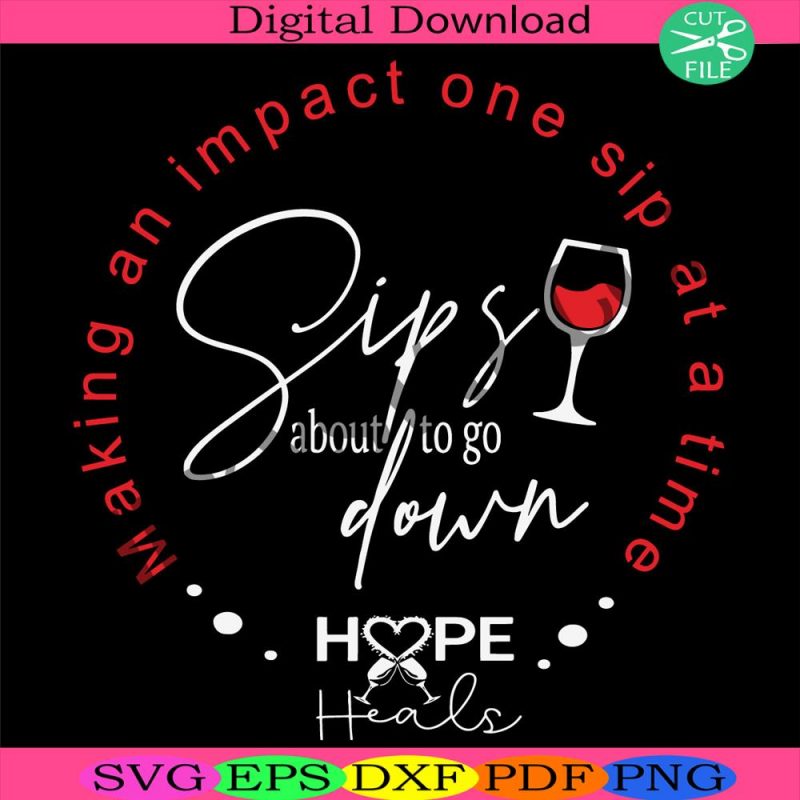 hope-and-healing-svg-sips-about-to-go-down-svg-wine-svg-sips-svg-group-svg-custom-svg-company-svg-lovemighty-svg