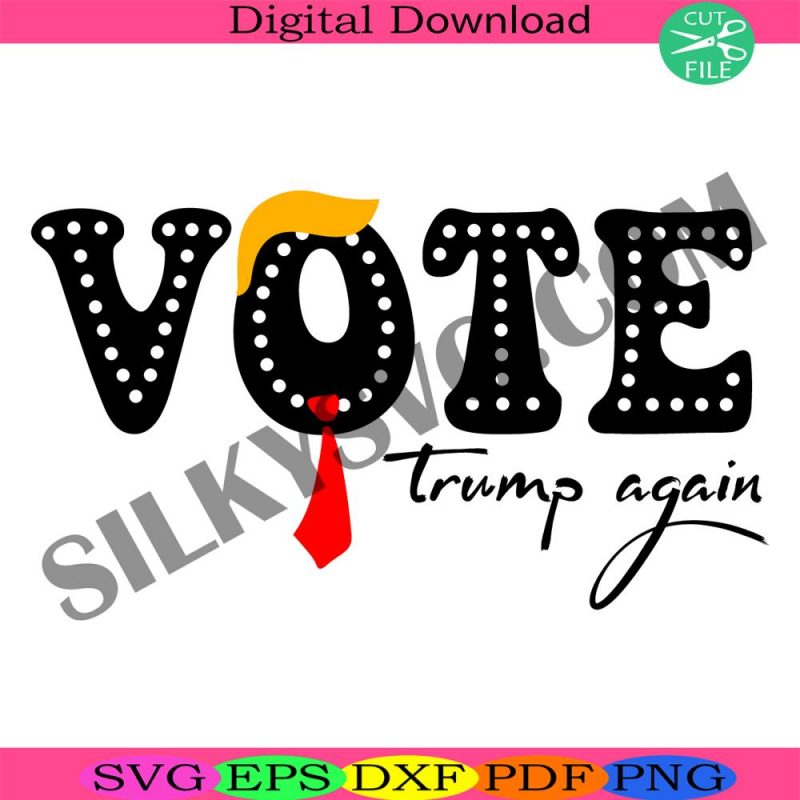 vote-trump-again-svg-trump-2024-svg-vote-trump-svg-trump-varsity-svg-election-2024-trump-svg-take-america-back-svg