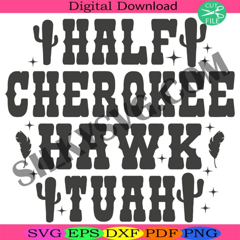 half-cherokee-hawk-tuah-svg-spit-on-that-thing-svg-hawk-tuah-24-svg-hawk-tuah-western-svg-hawk-tuah-svg-funny-quotes-svg