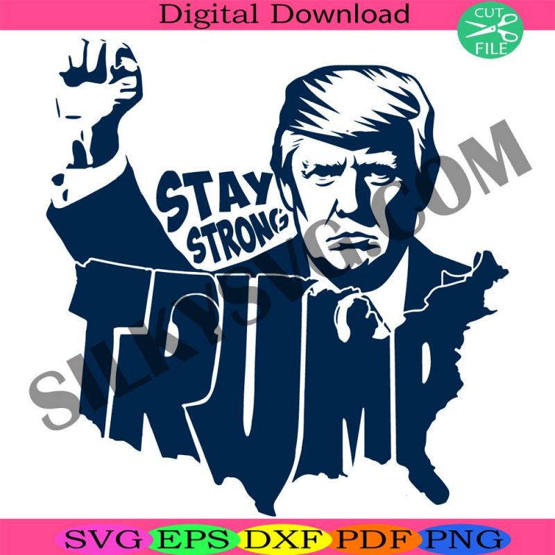 stay-stong-trump-svg-thats-my-president-svg-donald-trump-svg-trump-2024-svg-stay-stong-america-svg-trump-silhouette-svg