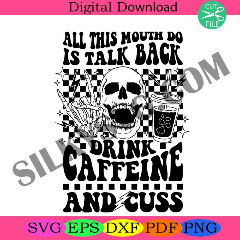 all-this-mouth-do-is-talk-back-drink-caffein-and-cuss-png-caffeine-png-skeleton-snarky-png-retro-png-sarcastic-funny