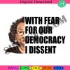 i-dissent-svg-with-fear-for-our-democracy-svg-sotomayor-svg-corrupt-scotus-svg-pack-the-courts-now-svg-project-2025-svg-democracy-svg