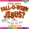 retro-fall-religious-svg-are-you-falloween-jesus-svg-womens-christian-svg-follow-jesus-svg-bible-matthew-svg-cute-thankful-svg