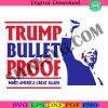 trump-bullet-proof-svg-made-america-great-again-svg-donald-trump-svg-shooting-trump-2024-svg-vote-for-felon-svg