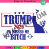 trump-2024-svg-missed-me-bitch-svg-donald-trump-svg-shooting-trump-svg-vote-for-felon-svg