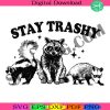 stay-trashy-svg-retro-funny-graphic-svg-racoon-svg-meme-graphic-svg-raccoon-lover-svg-funny-graphic-svg-meme-graphic-svg