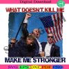 shooting-trump-png-shooting-make-me-strong-png-donald-trump-png-trump-president-png-what-doesnt-kill-me-png