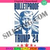 trump-2024-svg-bulletproof-trump-svg-free-trump-svg-donald-trump-2024-svg-election-2024-png-digital-file-download-print-sublimation