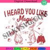 i-heard-you-like-magic-svg-rabbit-baby-svg-lgbtq-pride-svg-midwest-princess-svg-red-wine-supernova-svg-funny-animal-svg