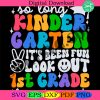 so-long-kindergarten-its-been-fun-look-out-1st-grade-here-i-come-kindergarten-graduation-shirt-svg-kinder-grad-digita