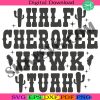 half-cherokee-hawk-tuah-svg-spit-on-that-thing-svg-hawk-tuah-24-svg-hawk-tuah-western-svg-hawk-tuah-svg-funny-quotes-svg