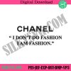 chanel-i-dont-do-fashion-i-am-fashion-embroidery-instant-download