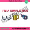 im-a-simple-man-tennessee-titans-embroidery-design-file-png