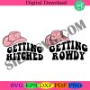 getting-hitched-getting-rowdy-png-svg-dxf-bachelorette-party-digital