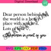 dear-person-behind-me-the-world-is-a-better-place-with-you-in-it-svg-png-silhouette-vector-cricut-dxf-digital-down