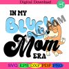 bluey-mom-png-file-in-my-bluey-mom-era-chilli-heeler-shirt-bluey-family-shirt-bluey-rad-like-mom