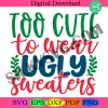 too-cute-to-wear-ugly-sweaters-svg-baby-christmas-shirt-svg-christmas-svg-cut-file