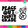 peace-out-fourth-grade-svg-png-4th-grade-graduation-shirt-svg-last-day-of-school-svg