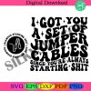 i-got-you-a-set-of-jumper-cables-since-youre-always-starting-shit-png-svg-cutting-file-adult-humor-sublimation-design