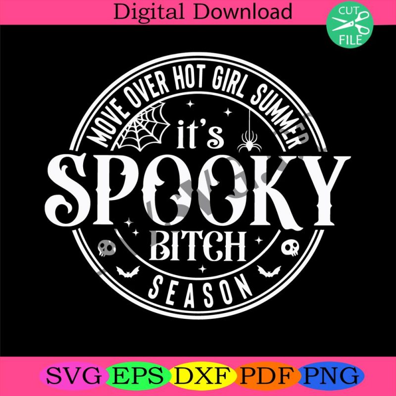 move-over-hot-girl-summer-its-spooky-bitch-season-svg-funny-halloween-shirt-svg-spooky-season