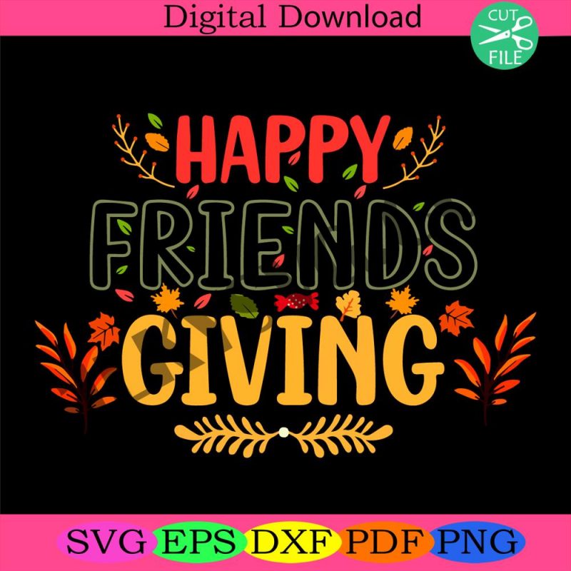 happy-friendsgiving-svg-friends-thanksgiving-svg-friends-thankful-svg