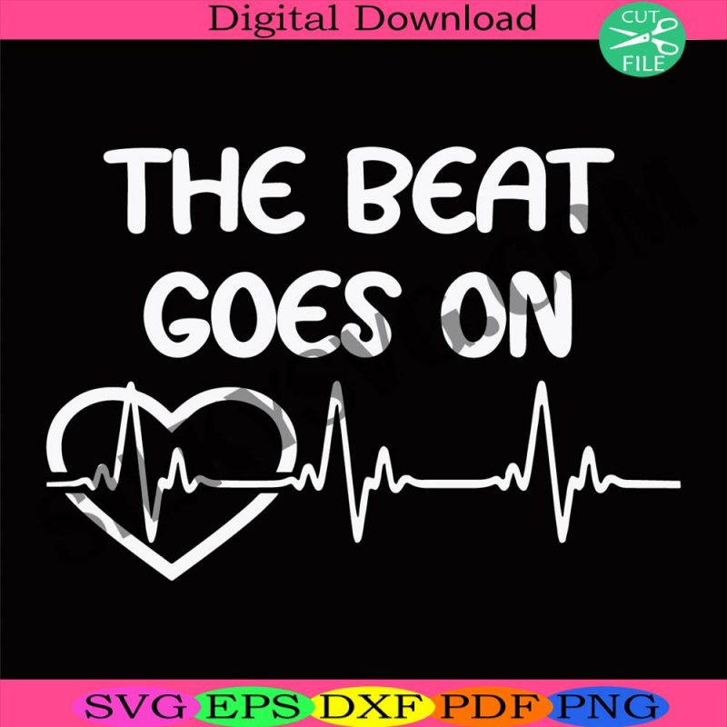 the-beat-goes-on-svg-bypass-surgery-svg-open-heart-surgery-svg-cardiology-heartbeat-svg-awareness-svg-heart-attack-survivor-svg