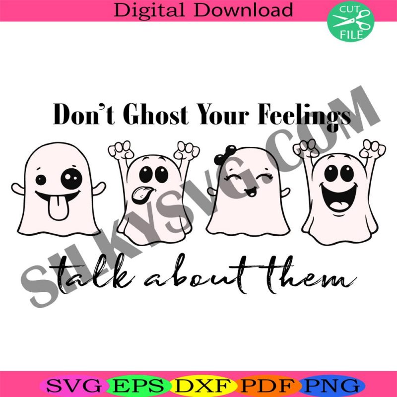 dont-ghost-your-feelings-svg-cute-spooky-season-svg-mental-health-awareness-svg-self-love-svg-social-worker-svg-halloween-ghost-svg