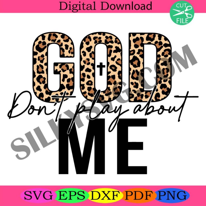 god-dont-play-about-me-leopard-cheetah-print-christian-religious-popular-best-seller-trending-png-svg-sublimation-design