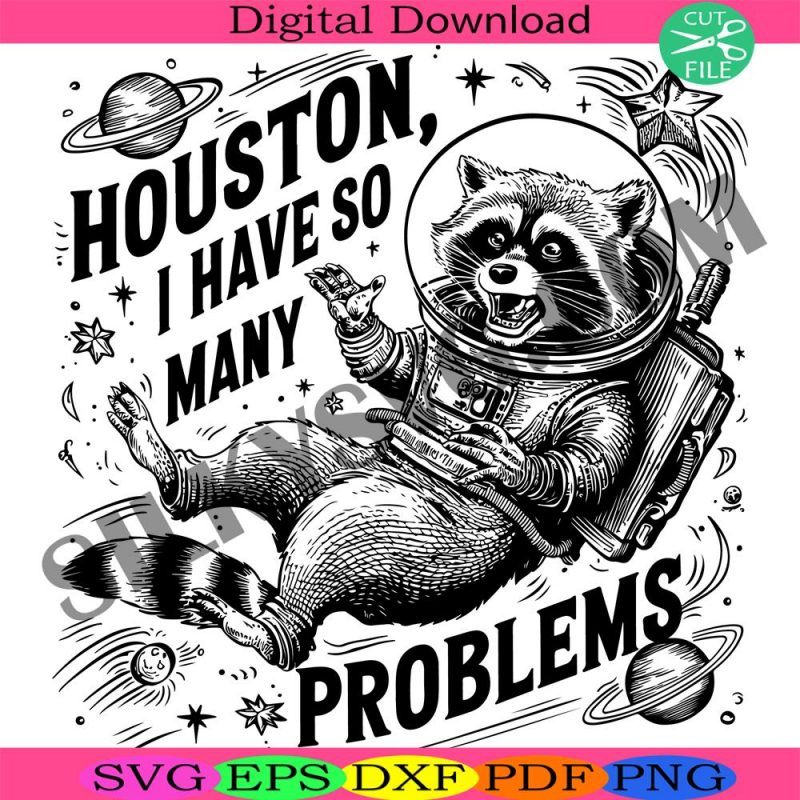 funny-raccoon-svg-houston-i-have-so-many-problems-svg-funny-graphic-svg-raccoon-in-space-svg-retro-raccoon-outfit-svg-galaxy-svg