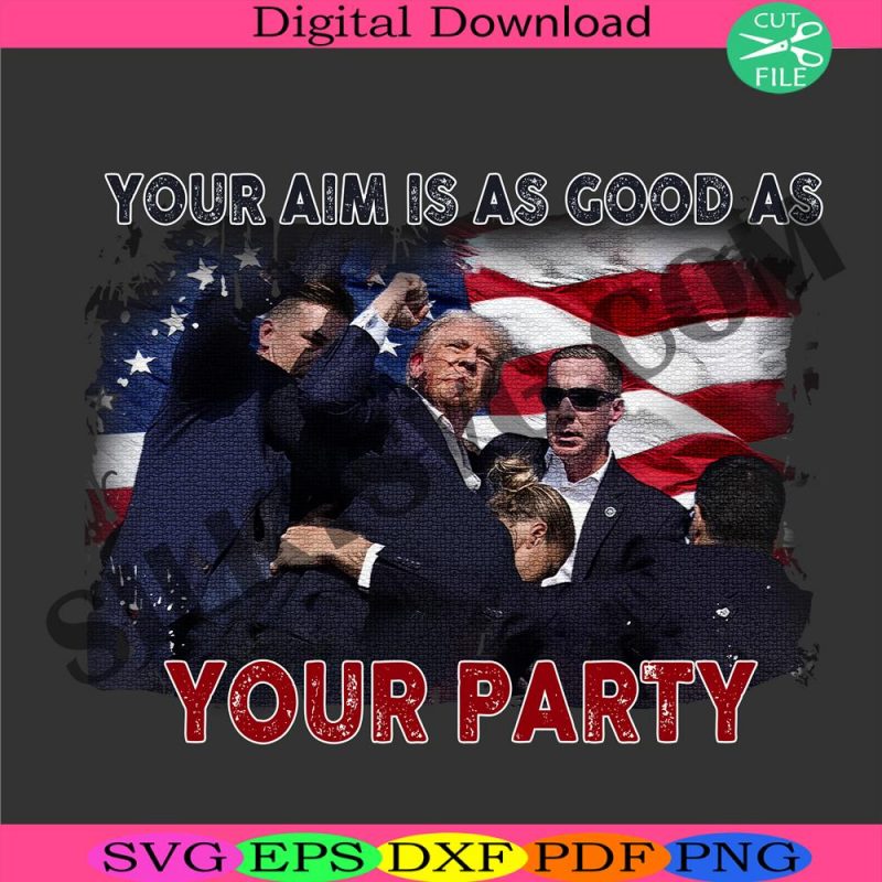 your-aim-is-as-good-as-your-party-png-fight-trump-png-shooting-trump-png-shooting-make-me-strong-png-fight-america-png