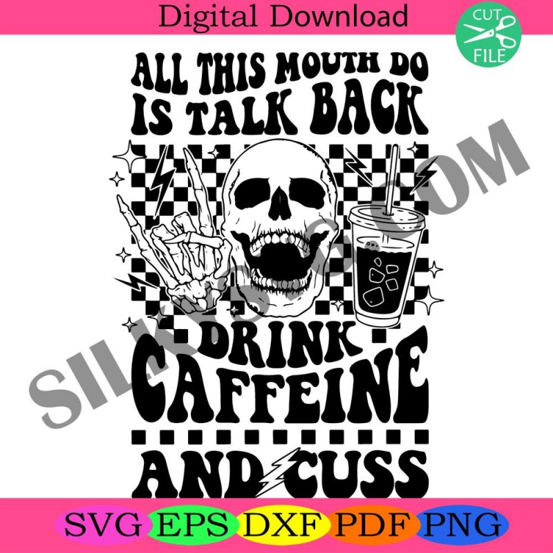 all-this-mouth-do-is-talk-back-drink-caffein-and-cuss-png-caffeine-png-skeleton-snarky-png-retro-png-sarcastic-funny