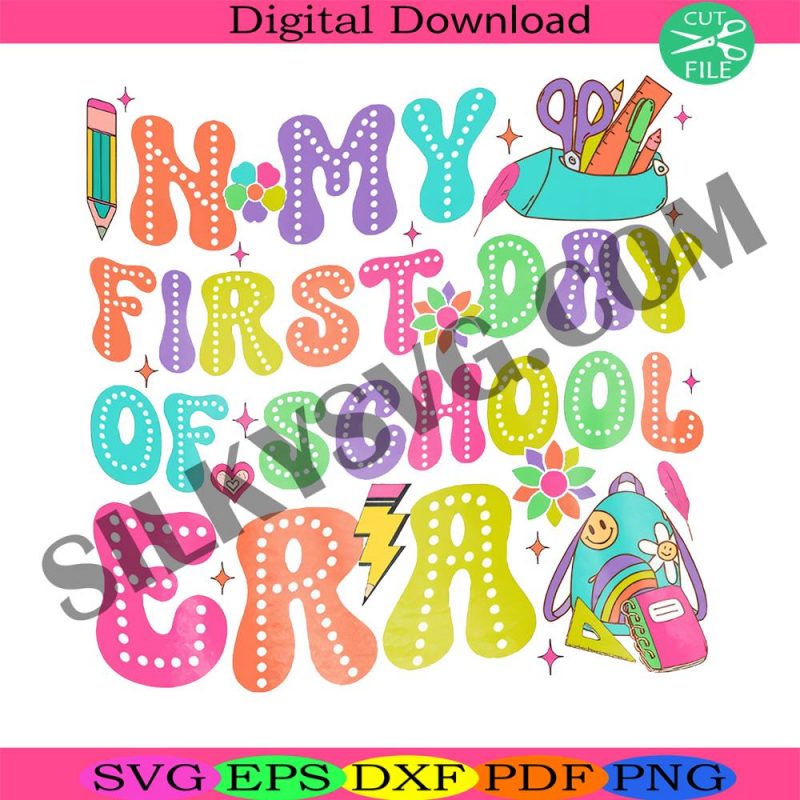 in-my-first-day-of-school-era-svg-happy-first-day-of-school-teacher-svg-first-day-of-school-outfit-svg-first-day-of-school-svg