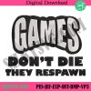 games-dont-die-they-respawn-machien-embroidery-design-files-fortnite-game-embroidery-instant-download-game-embroidery-instant-design-files