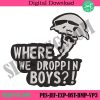 where-we-droppin-boy-embroidery-design-instant-gaming-fortnite-embroidery-download-game-machine-embroidery-design-files-download