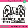 gamers-dont-die-they-respawn-embroidery-design-files-gamers-dont-die-machine-embroidery-download-gamer-embroidery-instant-files