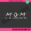 mom-i-will-be-there-for-you-embroidery-files-momembroidery-instant-mothers-day-embroidery-digital-embroidery-instant-files-download