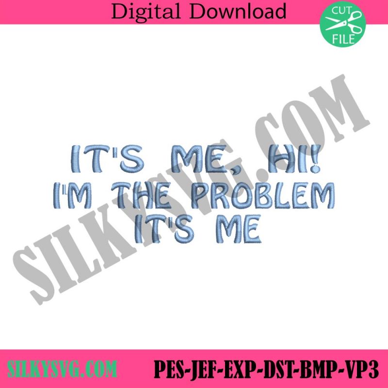 its-me-hi-im-the-problem-embroidery-design-the-concert-taylor-embroidery-files-design-taylor-thes-eras-tour-embroidery-instant-design