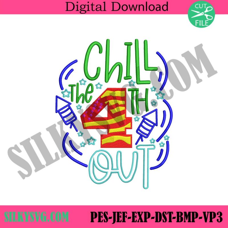 chill-the-4th-out-machine-embroidery-instant-download-4th-of-july-embroidery-instant-file-chill-out-embroidery-file-design